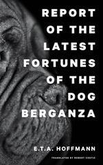 Report on the Latest Fortunes of the Dog Berganza