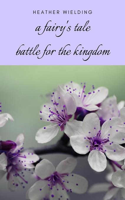 A Fairy's Tale: Battle for the Kingdom - Heather Wielding - ebook