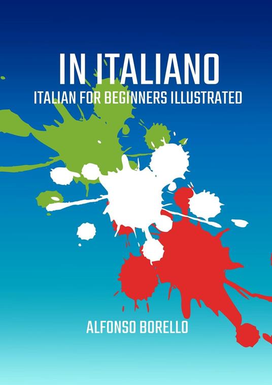 In Italiano: Italian for Beginners Illustrated - Borello, Alfonso - Ebook -  EPUB2 con DRMFREE