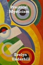 Practical Mysticism: A Little Book for Normal People