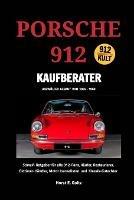 Porsche 912 Kaufberater: Schnell-Ratgeber fur alle Porsche 912-Fans,
