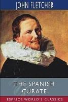 The Spanish Curate (Esprios Classics): A Comedy