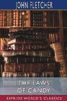 The Laws of Candy (Esprios Classics): The works of Beaumont and Fletcher