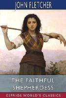 The Faithful Shepherdess (Esprios Classics)