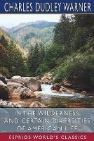 In the Wilderness, and Certain Diversities of American Life (Esprios Classics)