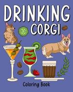 Drinking Corgi Coloring Book: Dog Coloring Pages Adult, Animal Painting Book with Many Coffee and Beverage