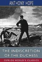 The Indiscretion of the Duchess (Esprios Classics): Being a Story Concerning Two Ladies, a Nobleman, and a Necklace