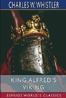 King Alfred's Viking (Esprios Classics): A Story of the First English Fleet