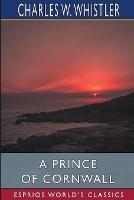 A Prince of Cornwall (Esprios Classics): A Story of Glastonbury and the West in the Days of Ina of Wessex