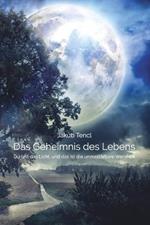 Das Geheimnis des Lebens: Du bist das Licht, und das ist die unzerstoerbare Wahrheit