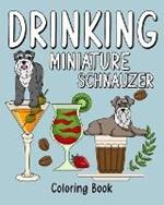 Drinking Miniature Schnauzer: Coloring Book for Adults, Coloring Book with Many Coffee and Drinks Recipes