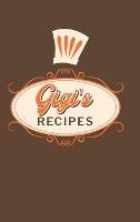 Gigi's Recipes: Food Journal Hardcover, Meal 60 Recipes Planner, Daily Food Tracker