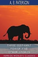 Three Elephant Power and Other Stories (Esprios Classics)