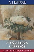 An Outback Marriage (Esprios Classics): A Story of Australian Life