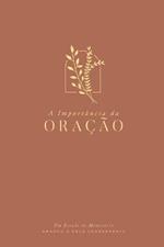 A Importancia da Oracao: A Love God Greatly Portuguese Bible Study Journal