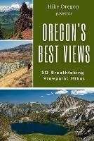 Oregon's Best Views: 50 Breathtaking Viewpoint Hikes