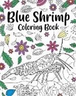 Blue Shrimp Coloring Book: Coloring Books for Adults, Shrimp Zentangle Coloring Pages