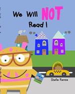 We Will Not Read: No Reading Allowed!