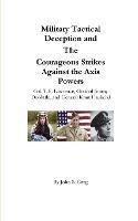 Military Tactical Deception and The Courageous Strikes Against the Axis Powers