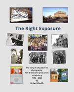 The Right Exposure: The story of education for photography, film & TV production at Salisbury