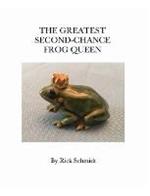 The Greatest Second-Chance Frog Queen: A Not-Just-4-Children, Collectible 1st Edition.