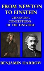 From Newton to Einstein: Changing Conceptions of the Universe