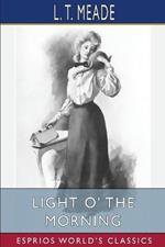Light O' the Morning (Esprios Classics): The Story of an Irish Girl