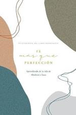 Fe sobre la Perfeccion: A Love God Greatly Spanish Bible Study Journal