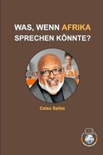 WAS, WENN AFRIKA SPRECHEN K?NNTE? - Celso Salles: Sammlung Afrika