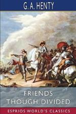 Friends Though Divided (Esprios Classics): A Tale of the Civil War