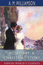 Rosemary: A Christmas Story (Esprios Classics): and C. N. Williamson