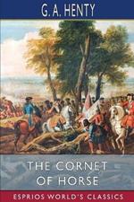 The Cornet of Horse (Esprios Classics): A Tale of Marlborough's Wars