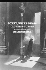 Sorry, We're Dead: Clover and Curses: a supernatural noir