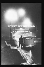 Sorry, We're Dead: a supernatural noir