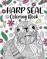 Harp Seal Coloring Book: Adult Coloring Books for Harp Seal Lovers, Mandala Style Patterns and Relaxing