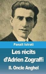 Les r?cits d'Adrien Zograffi: Volume II: Oncle Anghel