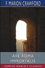 Ave Roma Immortalis (Esprios Classics): Studies From the Chronicles of Rome