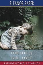 The Little Girl Lost (Esprios Classics): A Tale for Little Girls