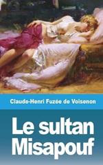 Le sultan Misapouf: suivi de Histoire de la f?licit?