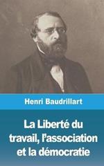 La Libert? du travail, l'association et la d?mocratie