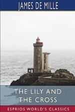 The Lily and the Cross (Esprios Classics): A Tale of Acadia