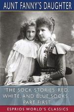 The Sock Stories: Red, White, and Blue Socks - Part First (Esprios Classics)