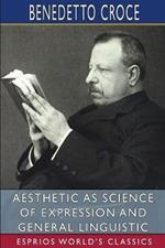 Aesthetic as Science of Expression and General Linguistic (Esprios Classics): Translated by Douglas Ainslie