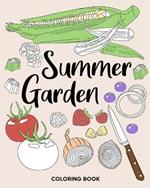 Summer Garden Coloring Book: Coloring Books for Adults, Vegetable Garden Coloring Pages, Therapy Coloring