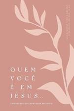 Quem Voce E em Jesus: Entendendo Sua Identidade em Cristo: A Love God Greatly Portuguese Bible Study Journal
