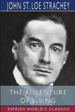 The Adventure of Living (Esprios Classics): A Subjective Autobiography, (1860-1922)