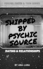 Shipped by Psychic Source: Dating and Relationships