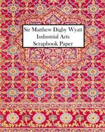 Sir Matthew Digby Wyatt Industrial Arts Scrapbook Paper: 20 Sheets: One Sided Decorative Paper for Junk Journals