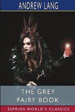 The Grey Fairy Book (Esprios Classics)