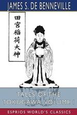 Tales of the Tokugawa, Volume I (Esprios Classics): The Yotsuya Kwaidan; or, O'Iwa Inari